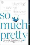   So Much Pretty by Cara Hoffman, Simon & Schuster 