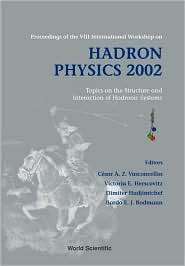 Hadron Physics 2002: Topics on the Structure and Interaction of 