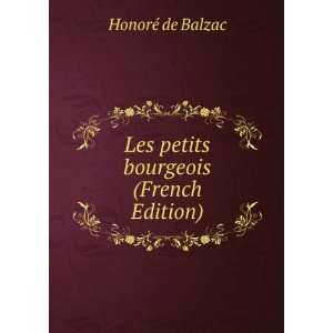   Les Petits Bourgeois II (French Edition) HonorÃ© de Balzac Books