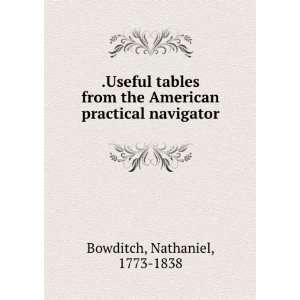   the American practical navigator Nathaniel, 1773 1838 Bowditch Books