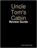 Uncle Toms Cabin Review Guide Total Class Notes