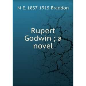  Rupert Godwin ; a novel M E. 1837 1915 Braddon Books