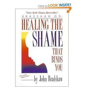  Healing the Shame That Binds You: John Bradshaw: Books