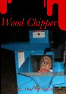   Wood Chipper by Drac Von Stoller, Drac Von Stoller 
