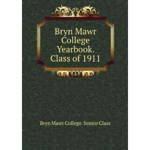   Yearbook. Class of 1911: Bryn Mawr College. Senior Class: Books