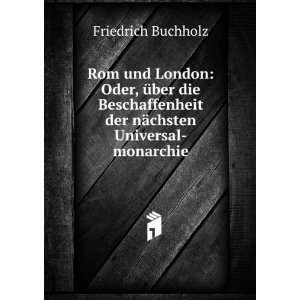   der nÃ¤chsten Universal monarchie: Friedrich Buchholz: Books