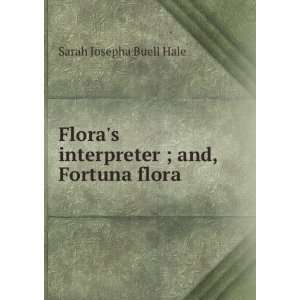   interpreter ; and, Fortuna flora Sarah Josepha Buell Hale Books