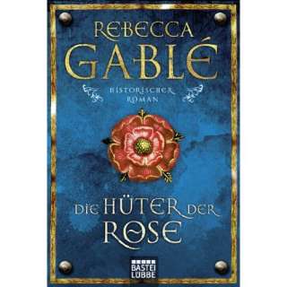   Hüter der Rose: Historischer Roman (German Edition): Rebecca Gablé