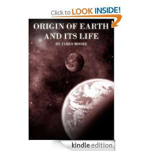 Origins of Earth and Its Life: James Moore:  Kindle Store