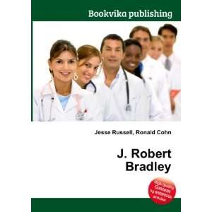  J. Robert Bradley: Ronald Cohn Jesse Russell: Books