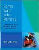 So You Want to Be Mentored: An Stella Louise Cowan