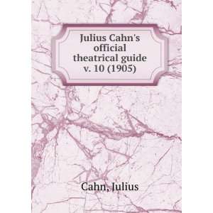   Cahns official theatrical guide. v. 10 (1905): Julius Cahn: Books