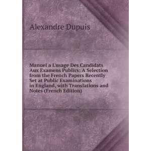   with Translations and Notes (French Edition) Alexandre Dupuis Books