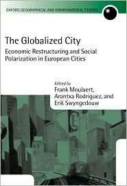 The Globalized City Economic Restructing and Social Polarization in 
