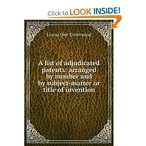  A list of adjudicated patents arranged by number and by 