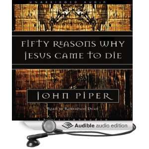  Fifty Reasons Why Jesus Came to Die (Audible Audio Edition 