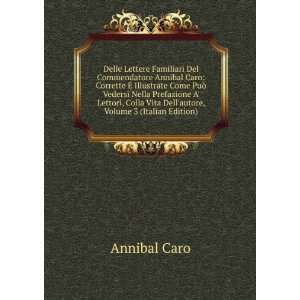   Vita Dellautore, Volume 3 (Italian Edition) Annibal Caro Books