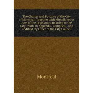  The Charter and By Laws of the City of Montreal Together 