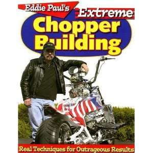  Eddie Pauls Extreme Chopper Building Real Techniques for 
