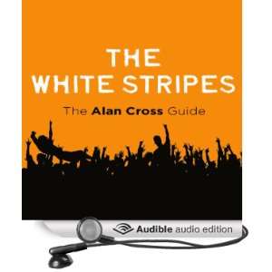  The White Stripes: The Alan Cross Guide (Audible Audio 
