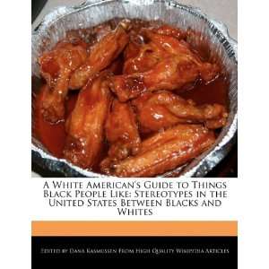 White Americans Guide to Things Black People Like Stereotypes in 