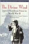 Divine Wind Japans Kamikaze Force in World War II, (155750394X 