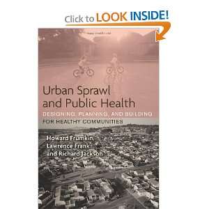Urban Sprawl and Public Health Designing, Planning, and Building for 