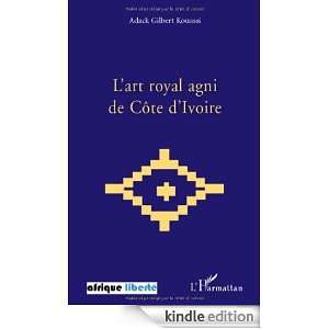 art royal Agni de Côte dIvoire (Afrique Liberté) (French Edition 