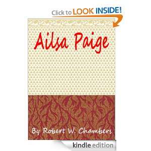 Ailsa Paige : (With Hitory of Author) [Annotated]: Robert W. Chambers 