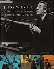 Jerry Wiesner, Scientist, Statesman, Humanist Memories and Memoirs 