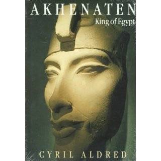 Akhenaten King of Egypt by Cyril Aldred ( Paperback   Apr. 1, 1991 