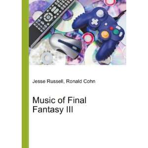  Music of Final Fantasy III Ronald Cohn Jesse Russell 