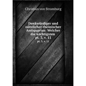   Welcher die wichtigsten . pt. 3, v. 11: Christian von Stramburg: Books