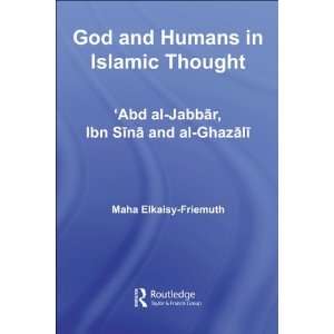  God and Humans in Islamic Thought Abd al Jabbar, Ibn Sina 