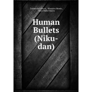 Human Bullets (Niku Dan) A Soldiers Story of Port Arthur Alice 