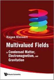 Multivalued Fields In Condensed Matter, Electromagnetismnd 