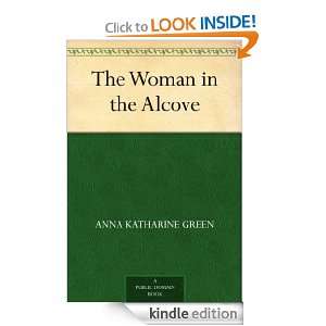 The Woman in the Alcove Anna Katharine Green  Kindle 