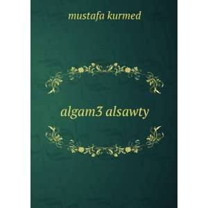  algam3 alsawty mustafa kurmed Books