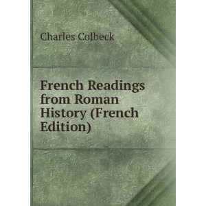   Readings from Roman History (French Edition) Charles Colbeck Books