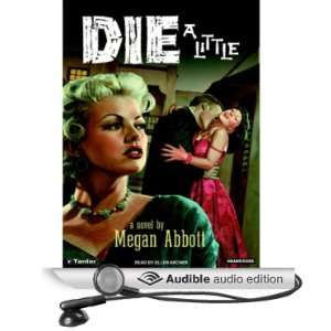  Die a Little (Audible Audio Edition) Megan Abbott, Ellen 