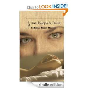 Ante los ojos de Desirée (Spanish Edition): Reyes Heroles Federico 