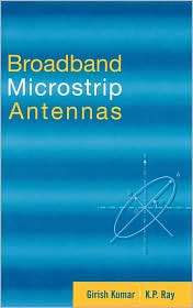 Broadband Microstrip Antennas, (1580532446), Girish Kumar, Textbooks 