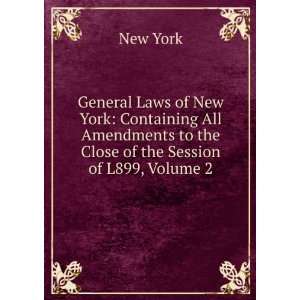  General Laws of New York Containing All Amendments to the 