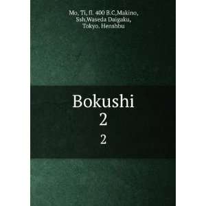 Bokushi. 2 Ti, fl. 400 B.C,Makino, Ssh,Waseda Daigaku, Tokyo. Henshbu 