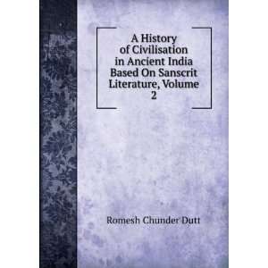  Based On Sanscrit Literature, Volume 2: Romesh Chunder Dutt: Books