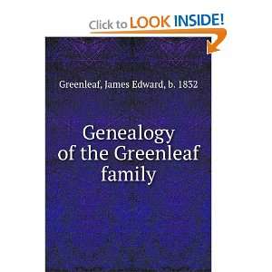  Genealogy of the Greenleaf family. James Edward Greenleaf Books