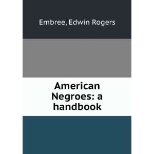 American Negroes a handbook Edwin Rogers Embree  Books