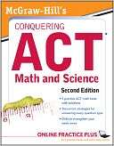 McGraw Hills Conquering the ACT Math and Science, 2nd Edition