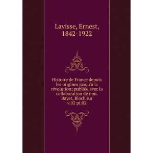   de mm. Bayet, Bloch e.a. v.02 pt.02 Ernest, 1842 1922 Lavisse Books