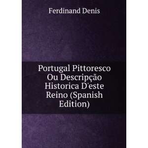   Ã£o Historica Deste Reino (Spanish Edition): Ferdinand Denis: Books